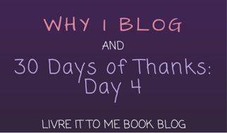 Why I blog and thanks 4